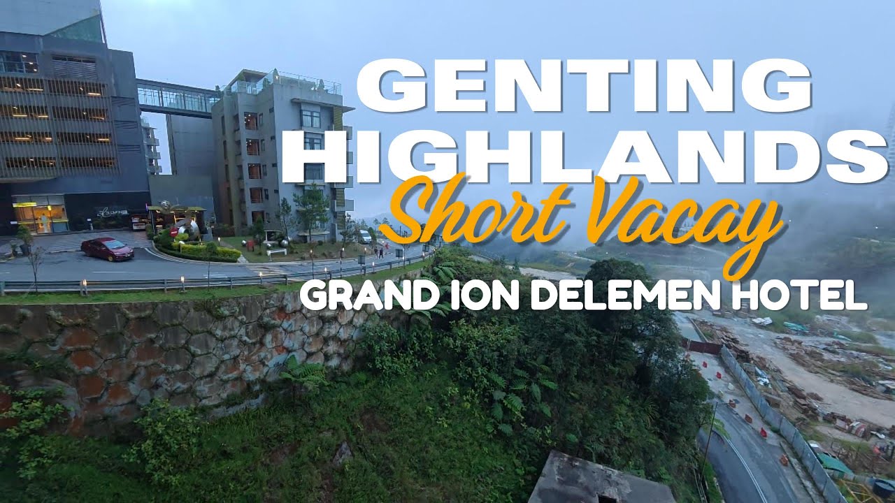 GENTING HIGHLANDS - GRAND ION DELEMEN HOTEL