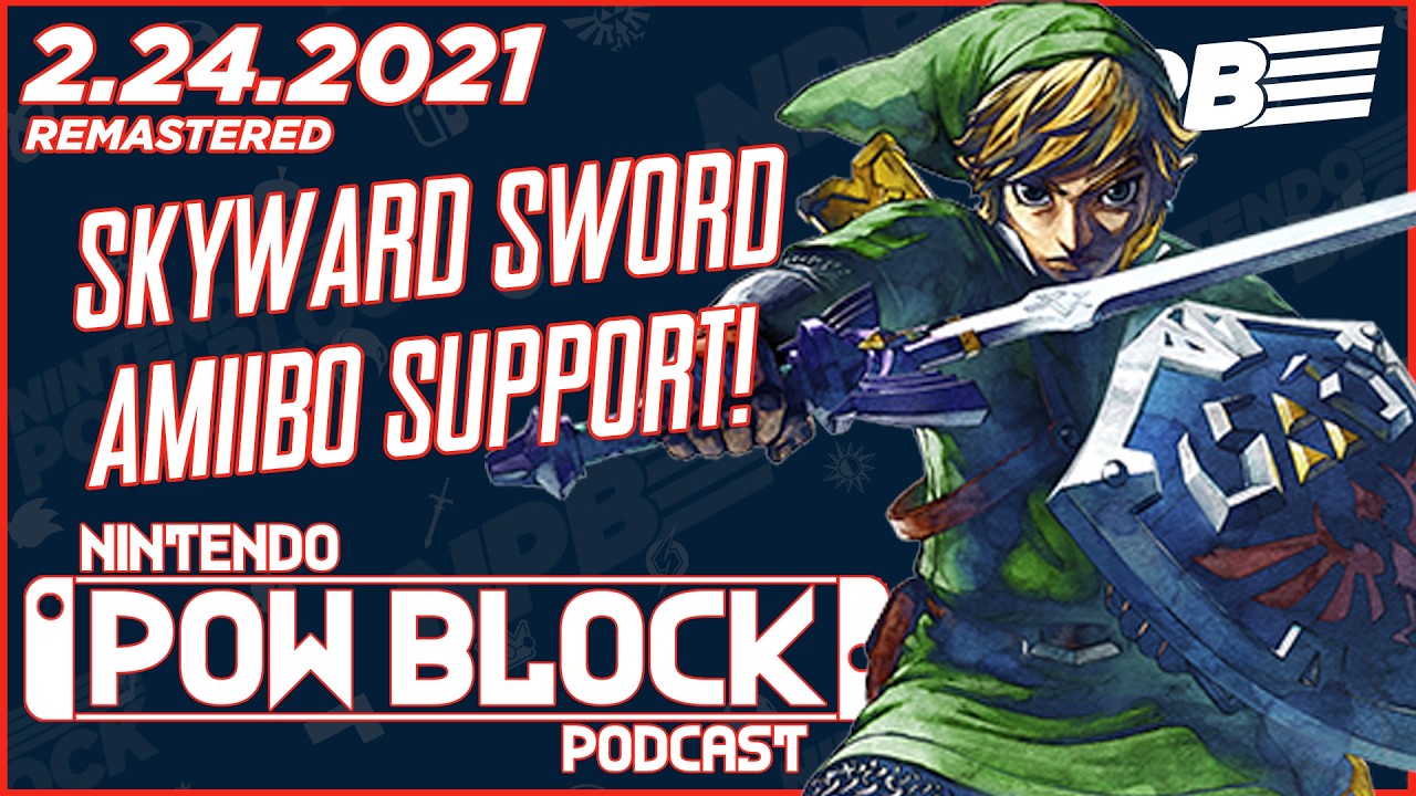 Skyward Sword amiibo Support and the Positive Effects of Gaming - Nintendo Pow Block 2.24.2021