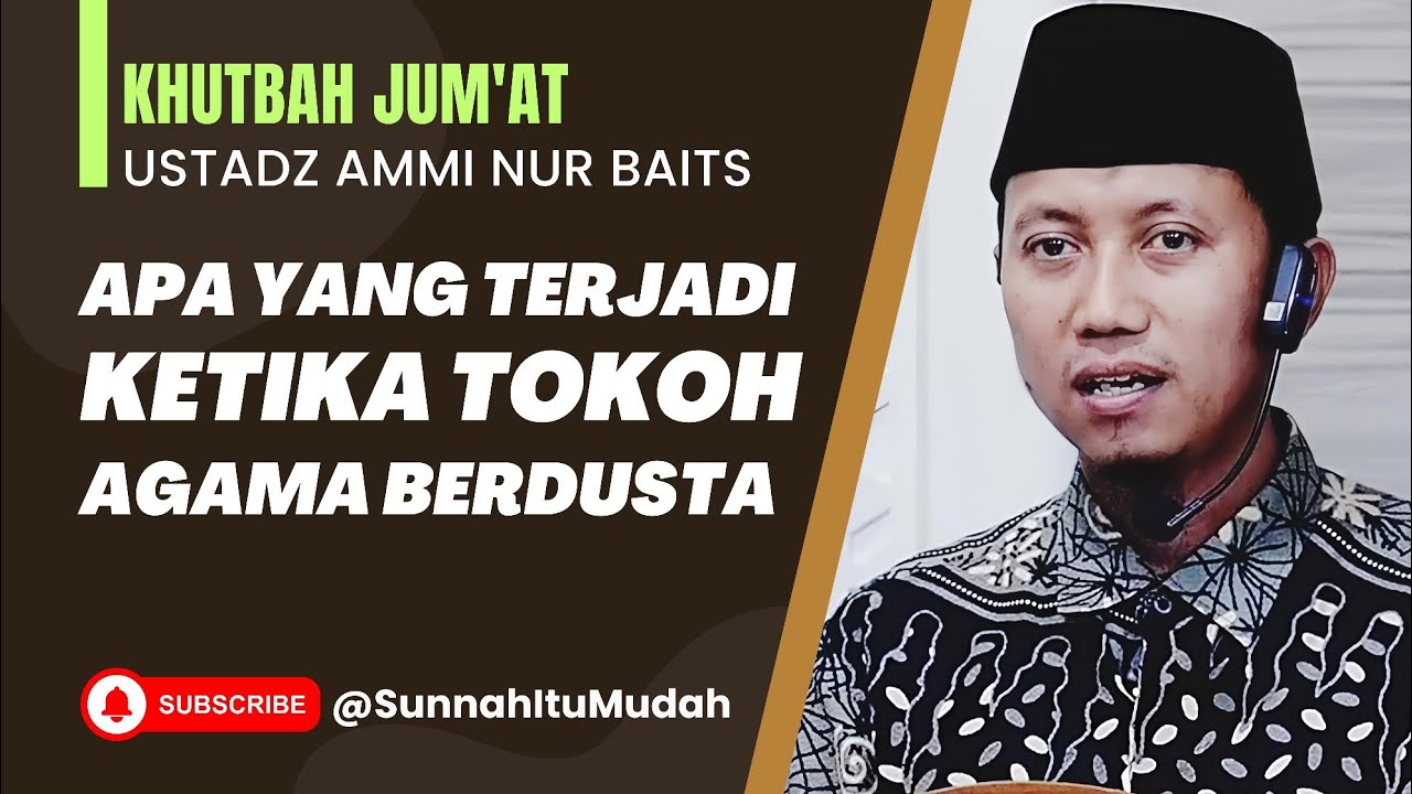 Khutbah Jum'at: Apa yang Terjadi ketika Tokoh Agama Berdusta | Ustadz Ammi Nur Baits