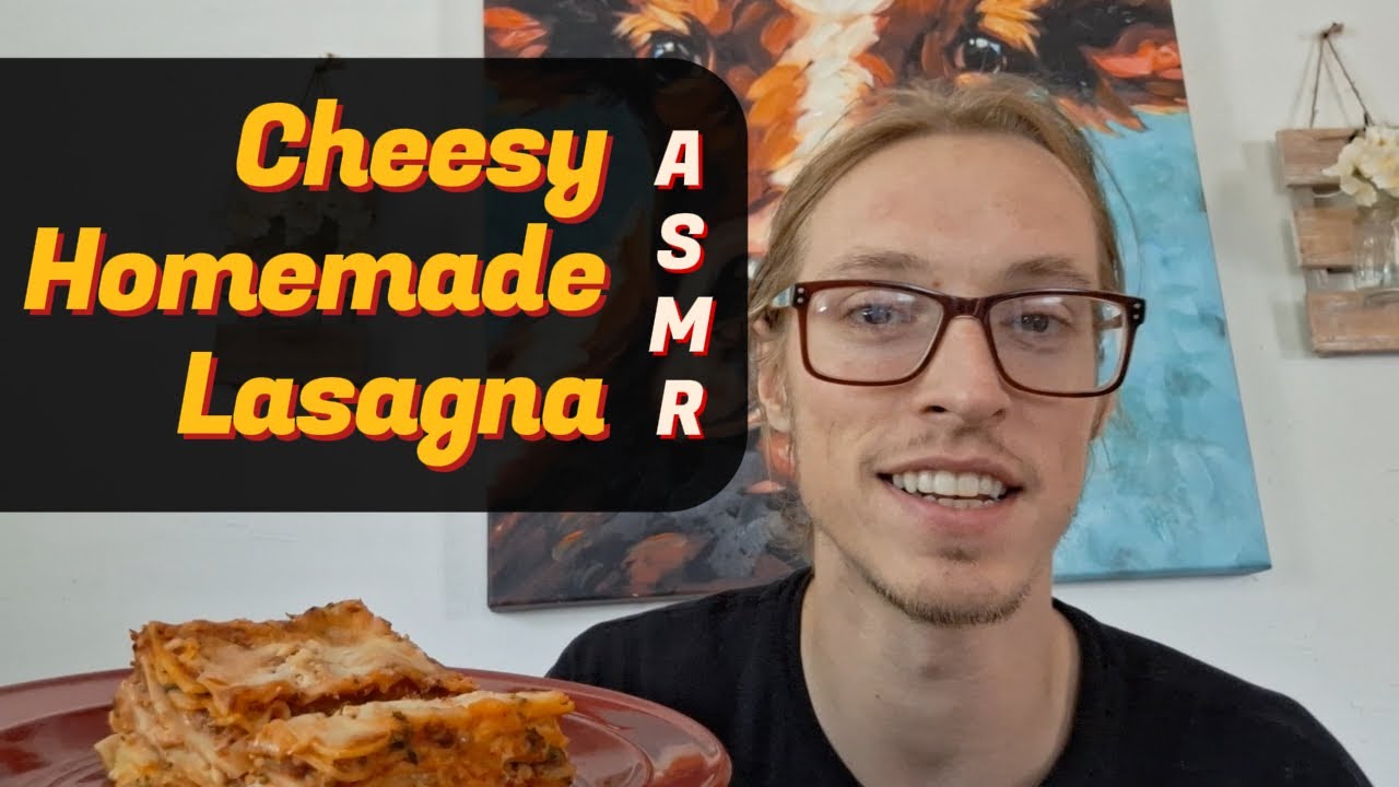 ASMR Eating Lasagna and Telling You How I Made It