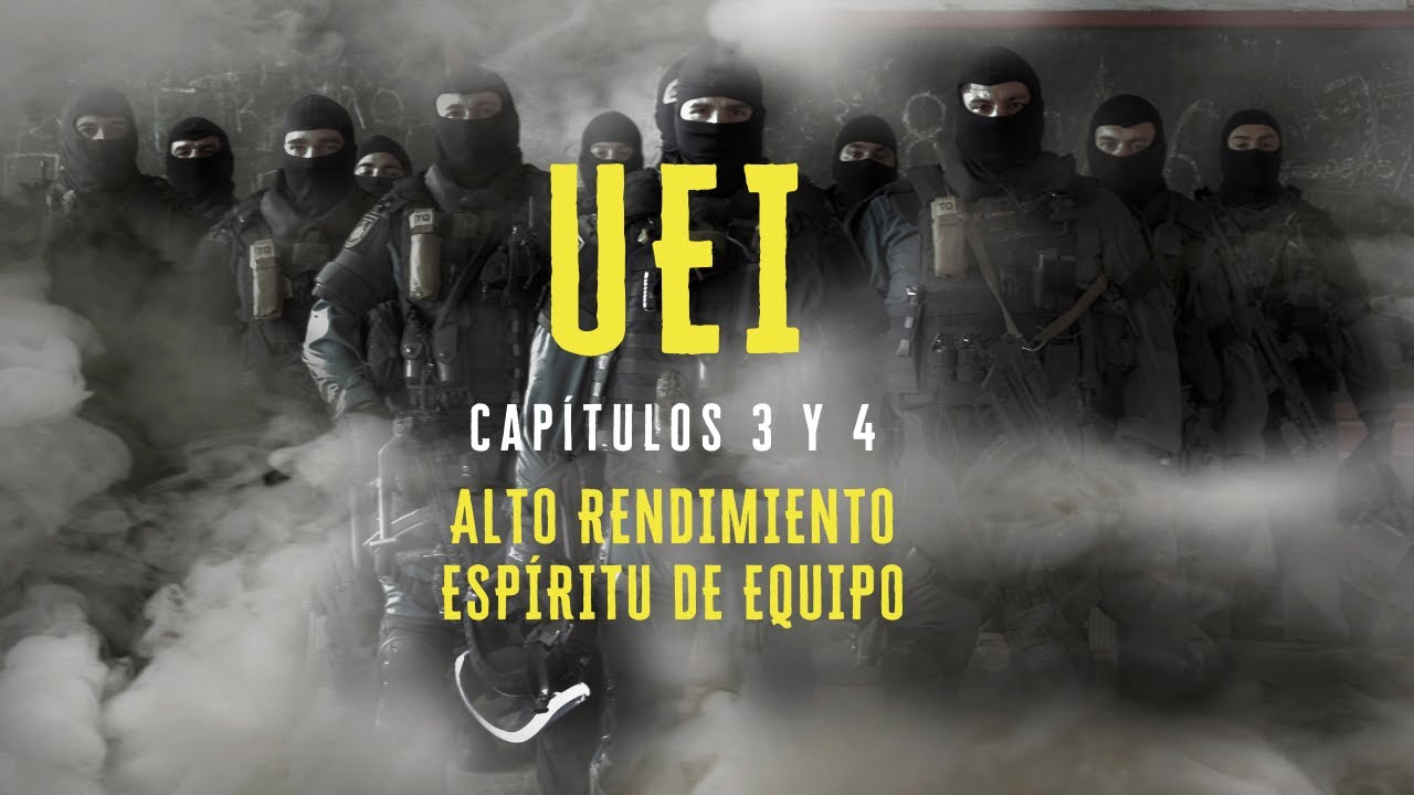 UEI: 3.  Espíritu de Equipo y 4. Alto rendimiento. Unidad Especial de Intervención.