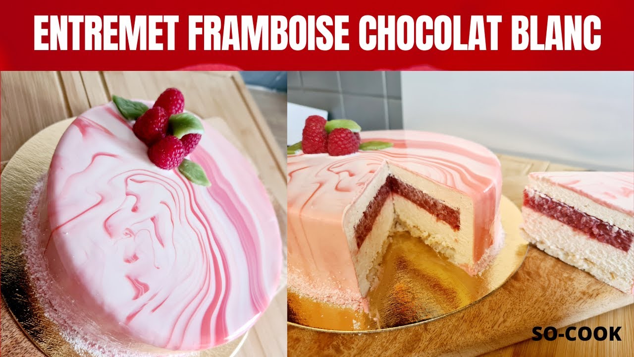 recette entremet chocolat blanc framboise