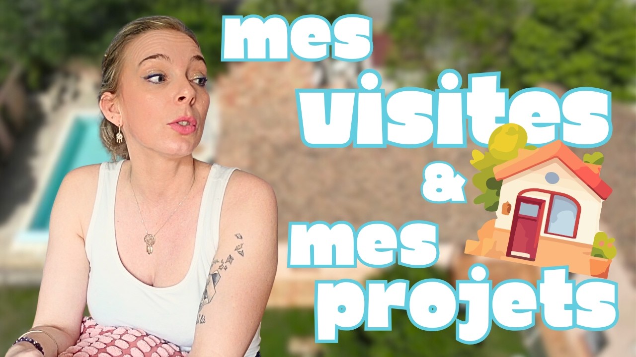 MES VISITES DE MAISONS // MES PROJETS & L'EVOLUTION DE NOTRE RELATION