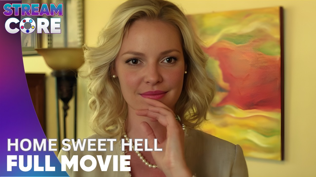 Home Sweet Hell | ft. Katherine Heigl | Full Movie | StreamCore