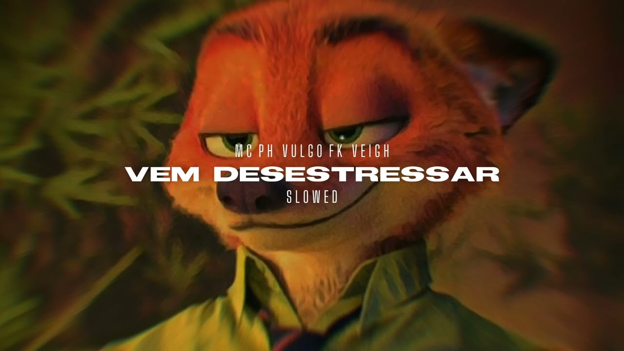 Vem Desestressar - MC PH, Vulgo FK, VEIGH (s l o w e d + r e v e r b)