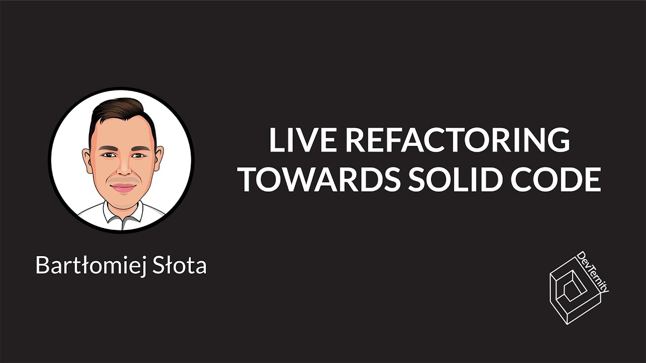 🚀 Live Refactoring Towards Solid Code (Bartłomiej Słota)