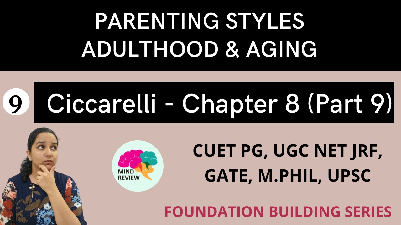 PSYCHOLOGY: Ciccarelli Chapter 8 | Part 9 | PARENTING STYLES; ADULTHOOD & AGING | Mind Review