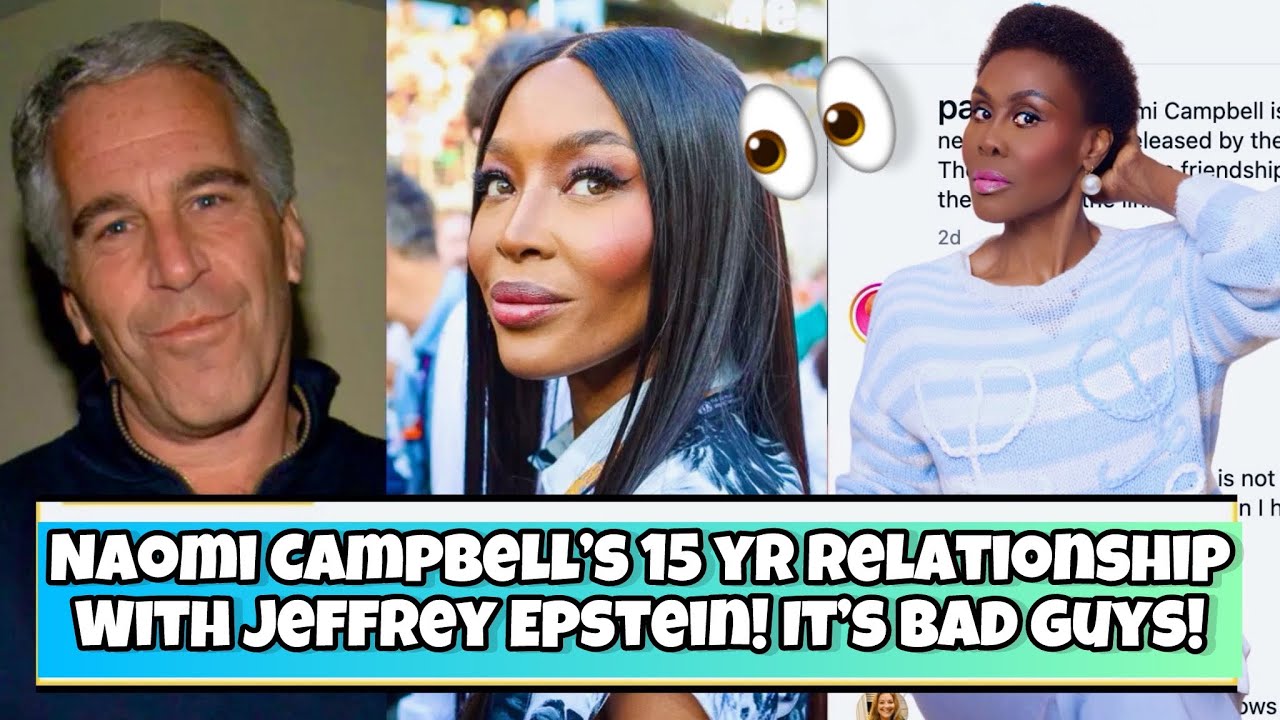 WOW! NAOMI CAMPBELL'S TIES TO COVICTED JEFFERY EPSTIEN EXPOSED! I'M SPEECHLESS! 👀