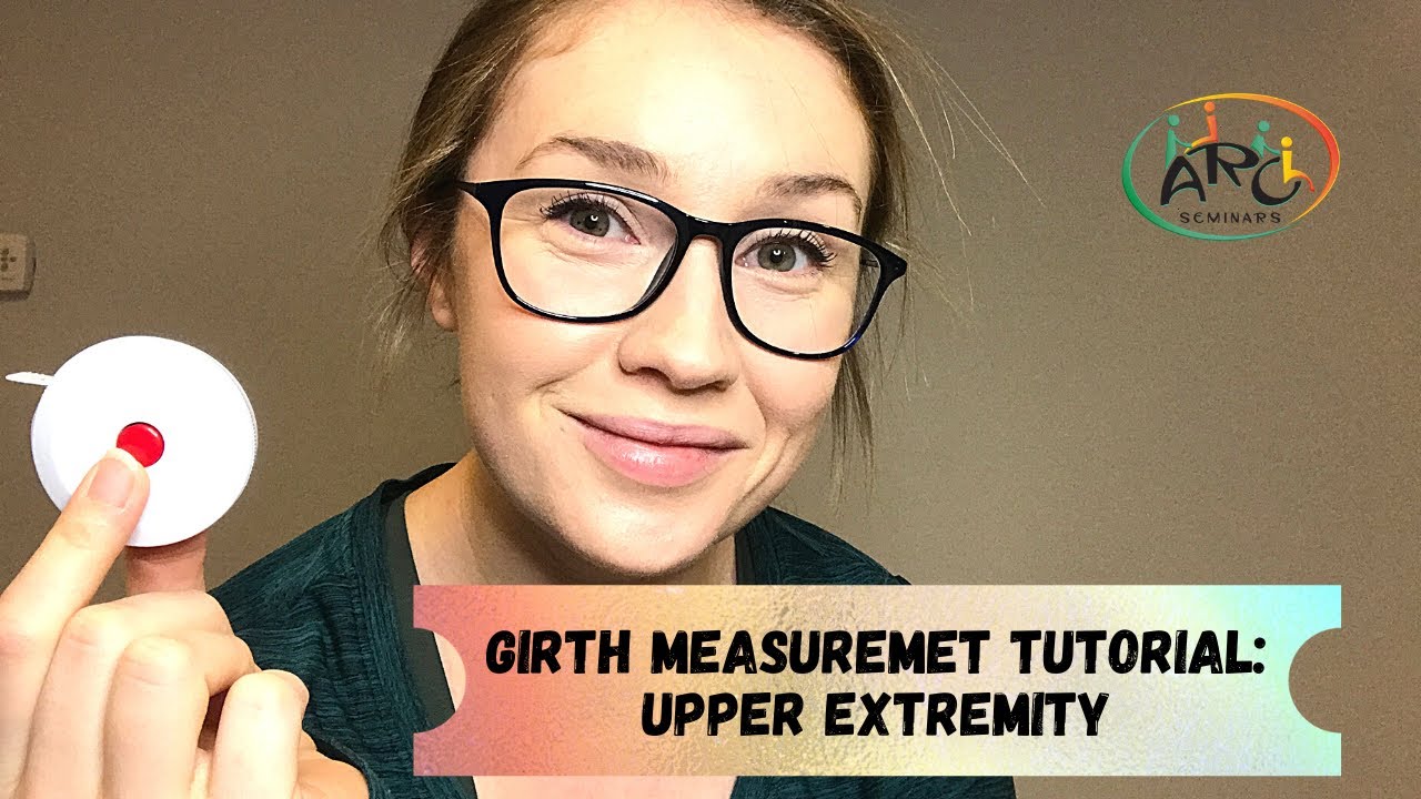 ARC Seminars: Measuring the girth of the Upper Extremity