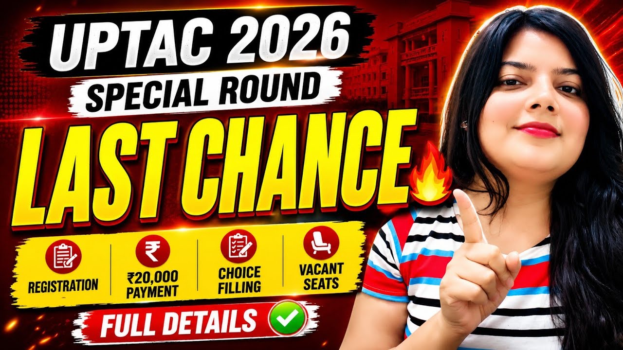 🚨UPTAC 2026 Special Round LAST CHANCE🔥 Registration, ₹20,000 Payment, Choice Filling & Vacant Seats