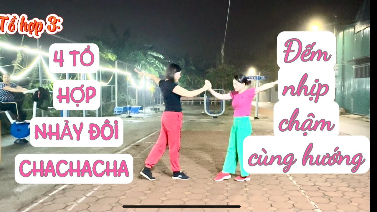 4 TỔ HỢP NHẢY ĐÔI CHACHACHA |ĐẾM NHỊP CHẬM CÙNG HƯỚNG