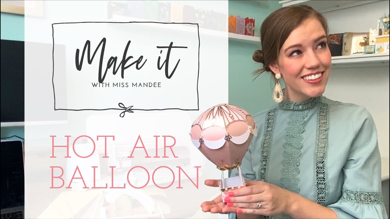 Make it With Miss Mandee - 3D Hot Air Balloon