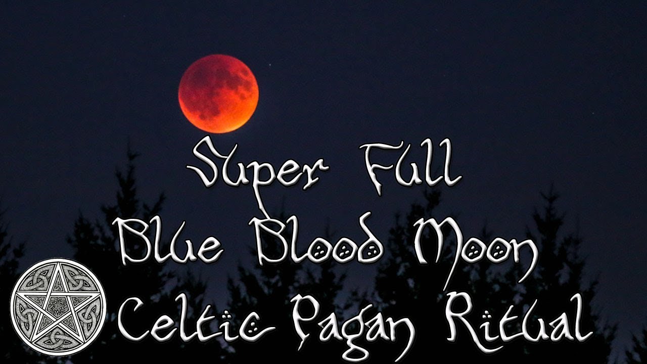 Super Full Blue Blood Moon - Celtic Pagan Ritual | Cindy K-Hole