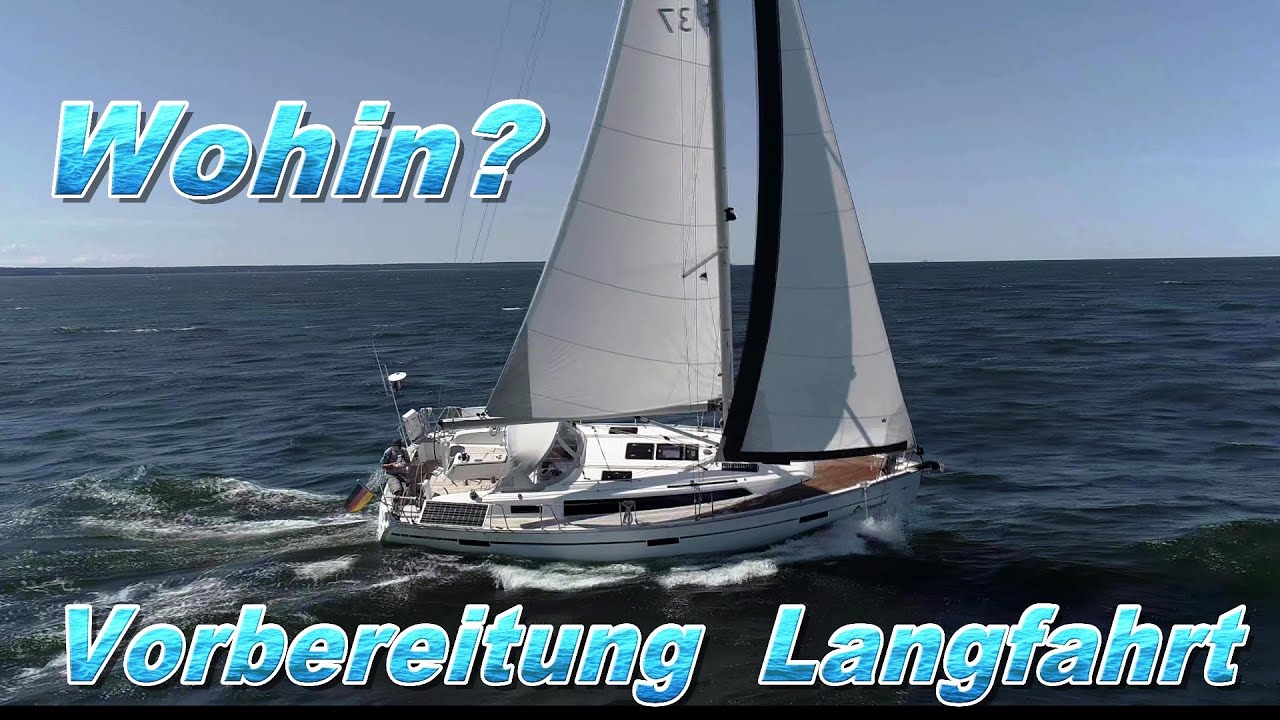 Segeln - Vorbereitungen Langfahrt und wohin geht es? ⛵