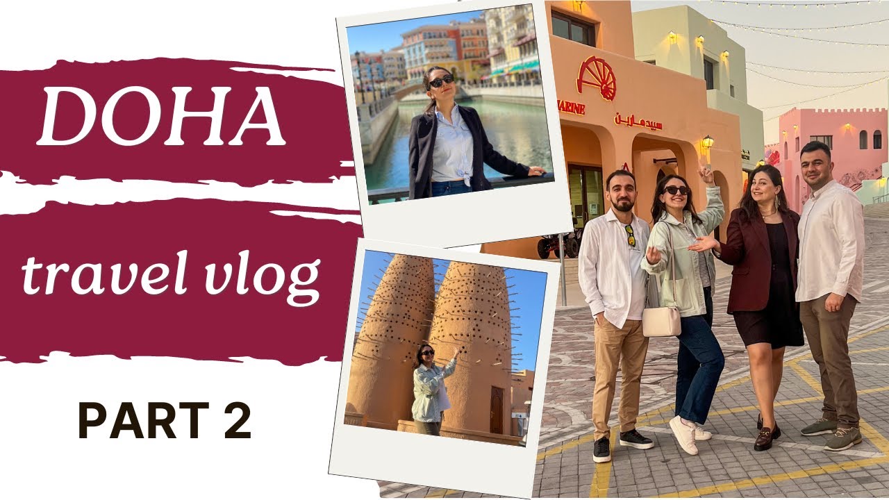 Doha, Qətər Səyahət Vlogu | Doha, Qatar Travel Vlog - PART 2  #dohaqatar