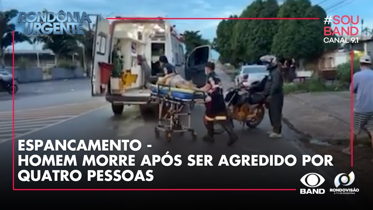 ESPANCAMENTO - HOMEM MORRE AP&Oacute;S SER AGREDIDO POR QUATRO PESSOAS