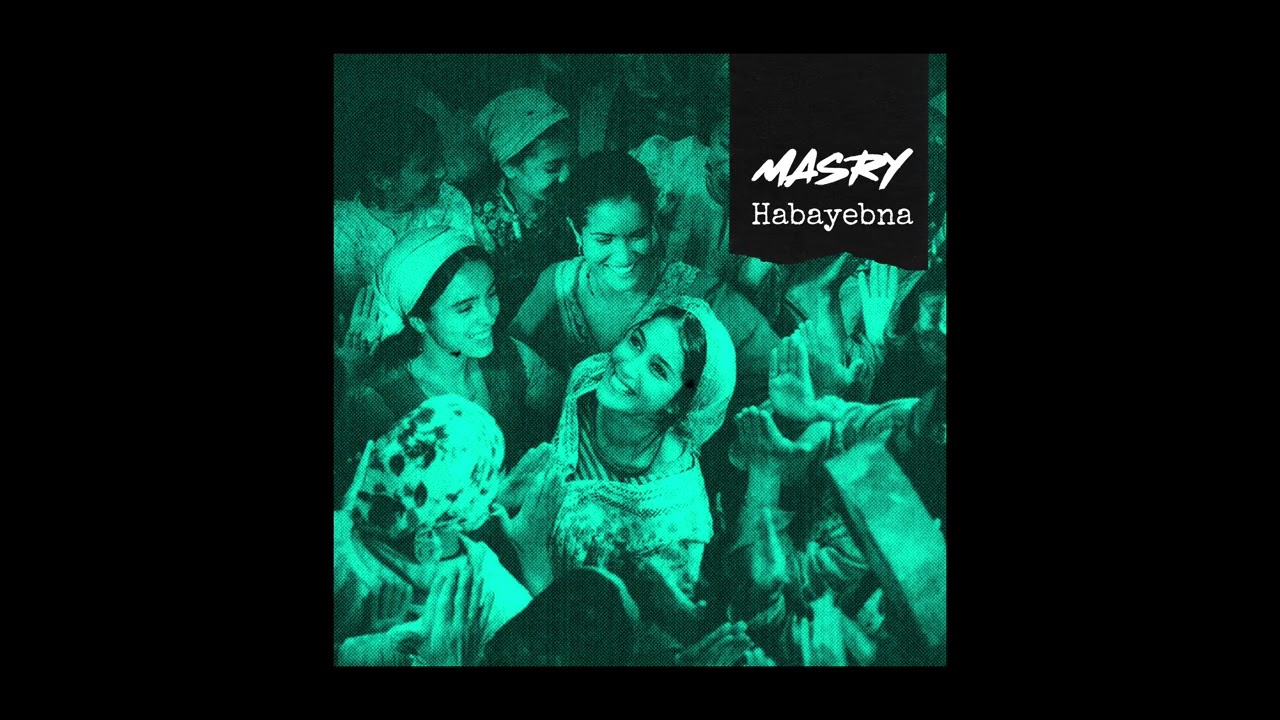 MASRY - Habayebna حبايبنا حوالينا