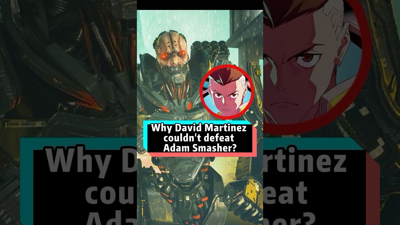Why could V defeat Adam Smasher, but David Martinez from Edgerunners couldn&rsquo;t#cyberpunk2077