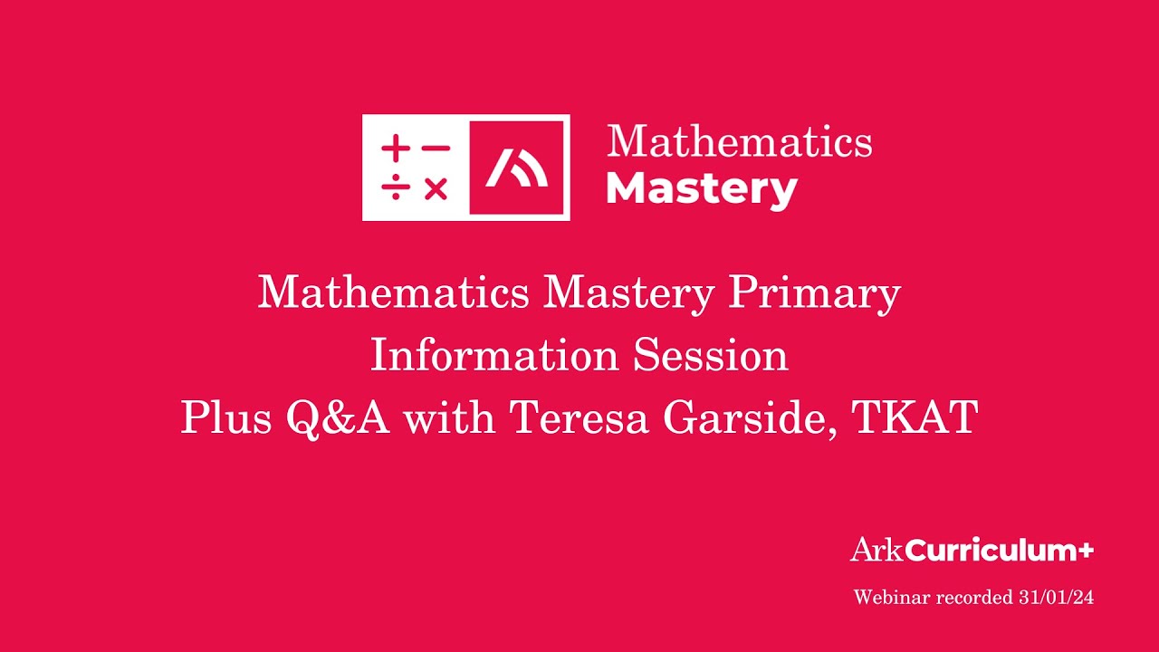 Mathematics Mastery Primary Information Session - Webinar 31.01.24