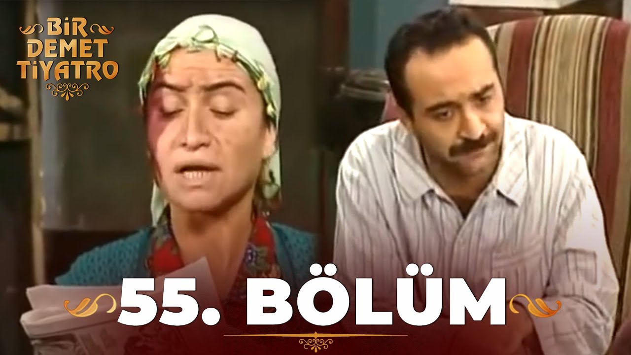 Bir Demet Tiyatro 55.B&ouml;l&uuml;m