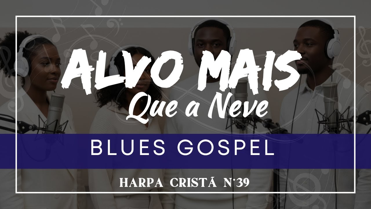 ALVO MAIS QUE A NEVE (BLUES GOSPEL) CLÁSSICOS / HARPA CRISTÃ