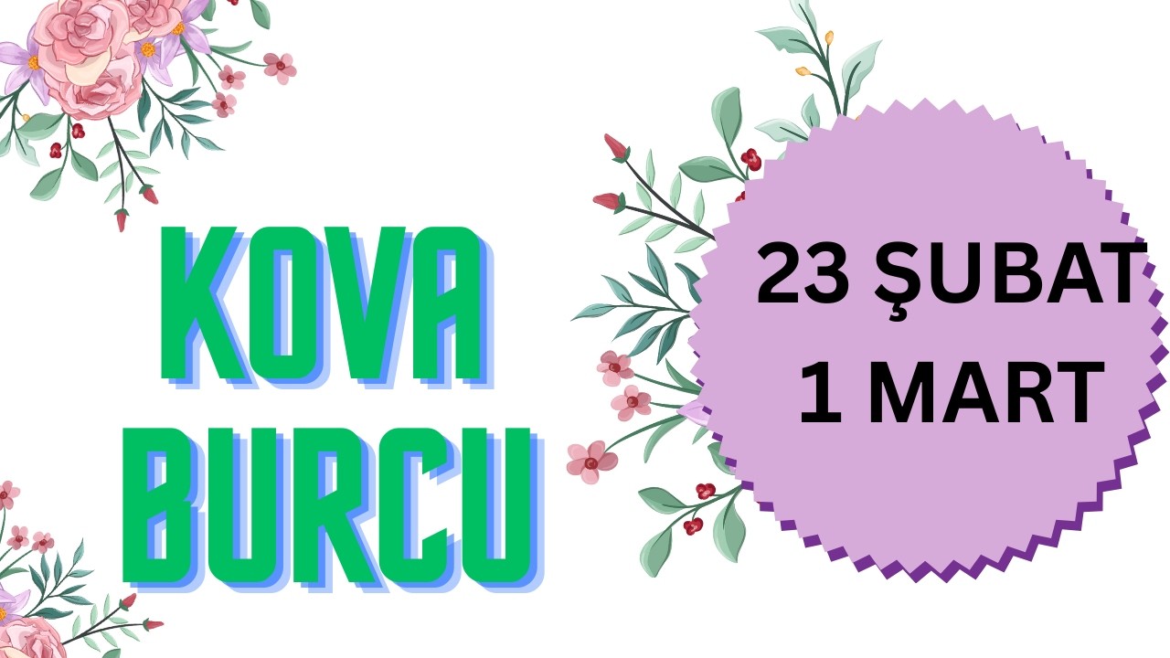 23 ŞUBAT  - 1 MART HAFTASI KOVA BURCU YORUMLARI