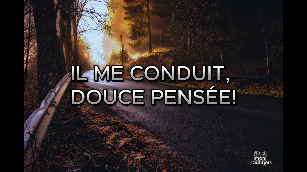 IL ME CONDUIT, DOUCE PENSÉE!