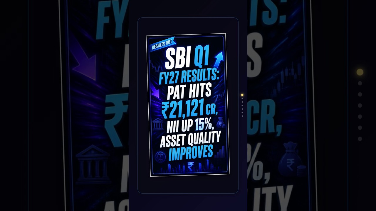 SBI Q1 FY27 Results: PAT Hits ₹21,121 Cr, NII Up 15%, Asset Quality Improves #Q1FY27Results #Q1FY27