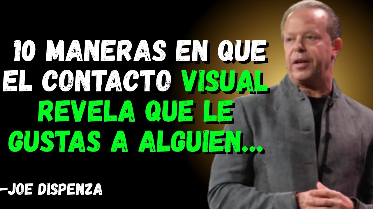 10 maneras en que el contacto visual revela que le gustas a alguien | Joe Dispenza Datos impactantes
