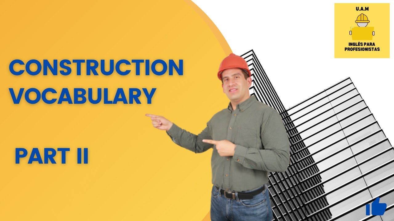 VOCABULARIO PARA LA CONSTRUCCIÓN - CONSTRUCTION VOCABULARY PART II