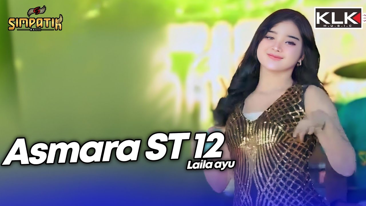 ASMARA ST12 - LAILA AYU - LIVE SIMPATIK MUSIC KLK AUDIO - PARE KEDIRI