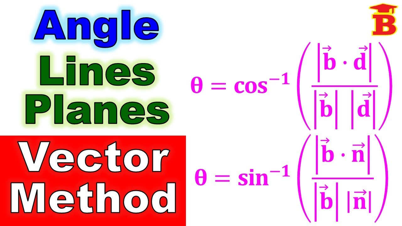Angle between lines & Planes in vectors