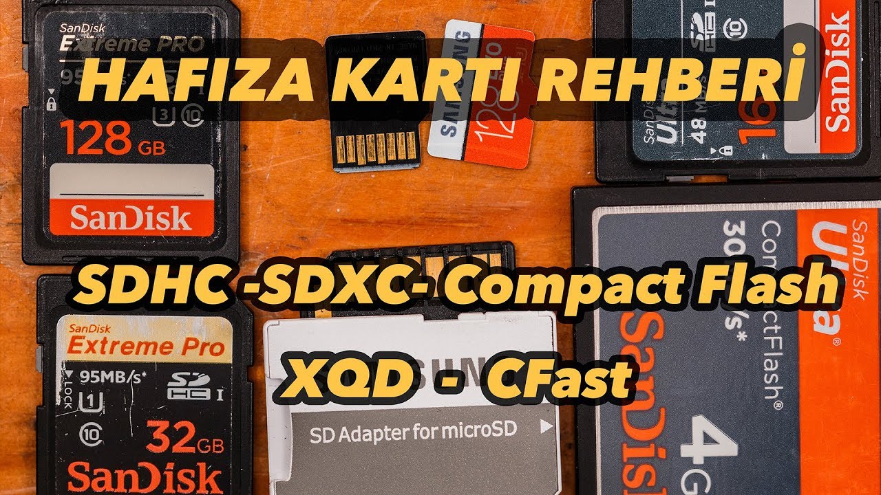 Hafıza Kartı Rehberi - SD - CF - XQD -CFast