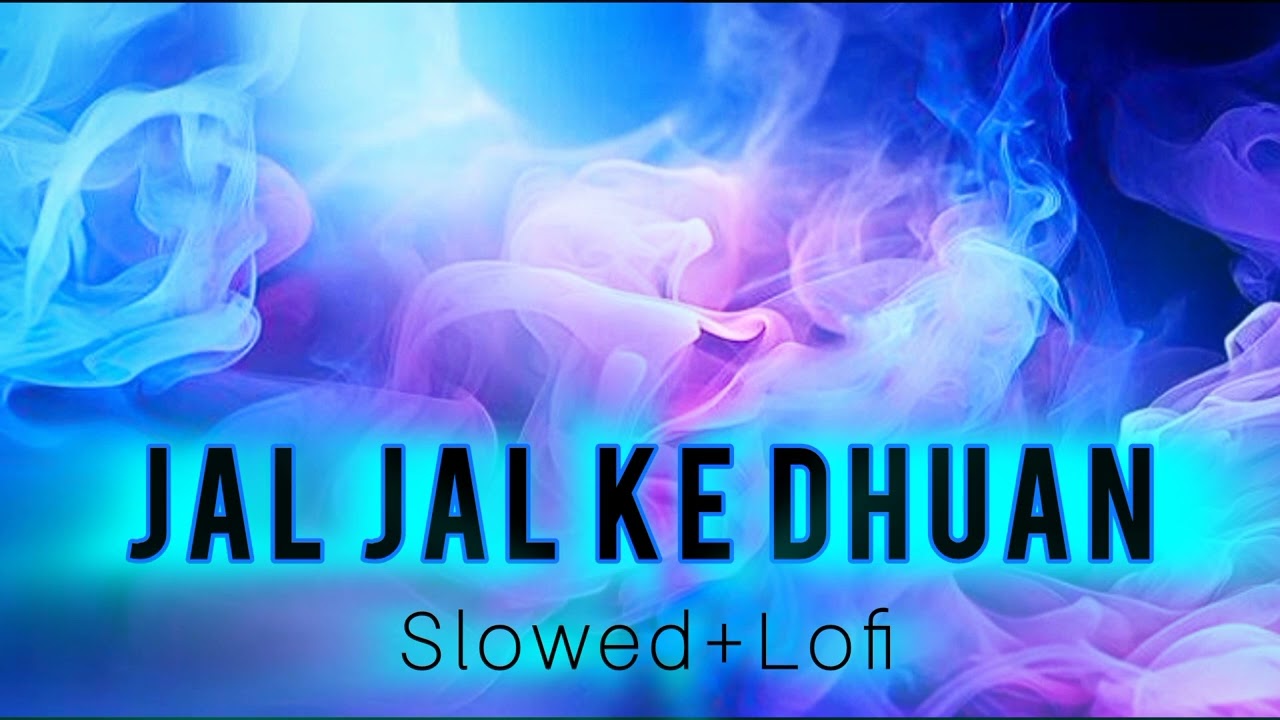 Jal Jal ke Dhuan [Slow+Lofi] | Jal Jal ke Dhuan - Ek Khiladi Ek Hasina Lofi song
