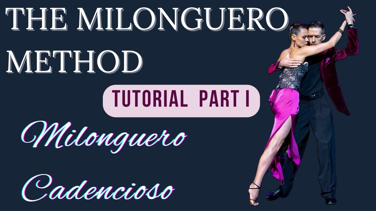 THE MILONGUERO METHOD - a complete tutorial on Tango Argentino close embrace