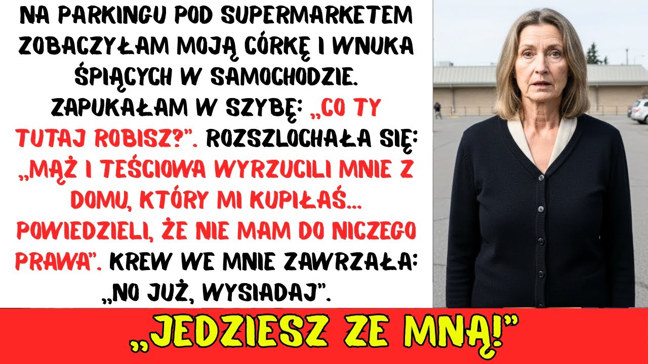 Zobaczyłam córkę i wnuka śpiących w aucie. ROZPŁAKAŁA SIĘ: «Mąż i teściowa mnie WYRZUCILI»… Wtedy ja