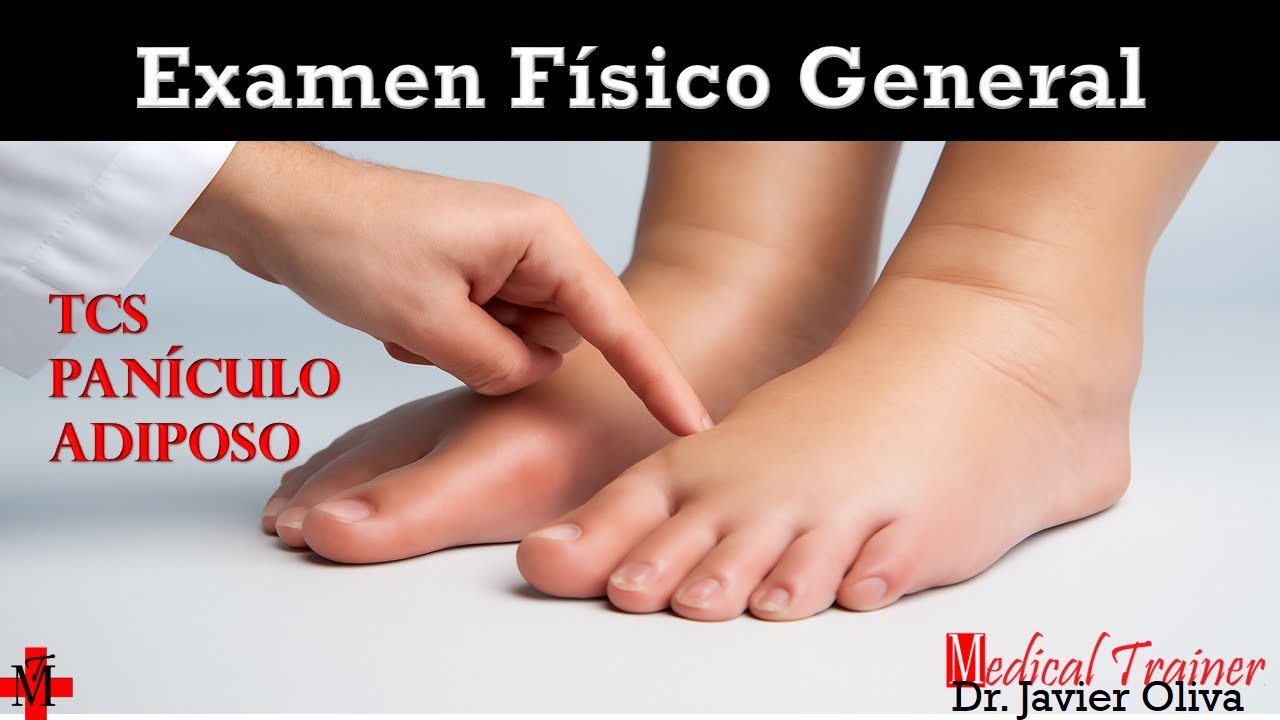 EXAMEN FÍSICO GENERAL 👉TCS y Panículo Adiposo.
