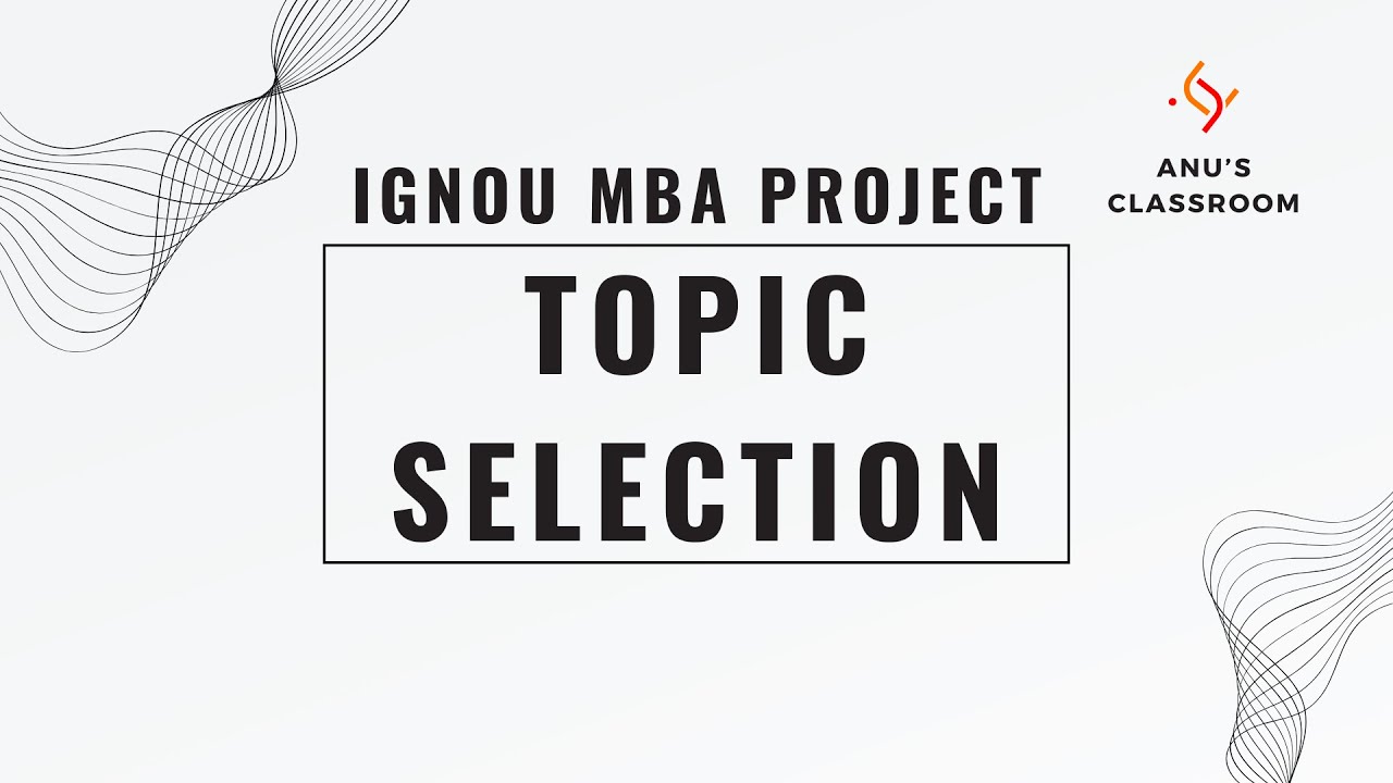 IGNOU MBA Project - MMPP 001 - How to Select a Project Topic