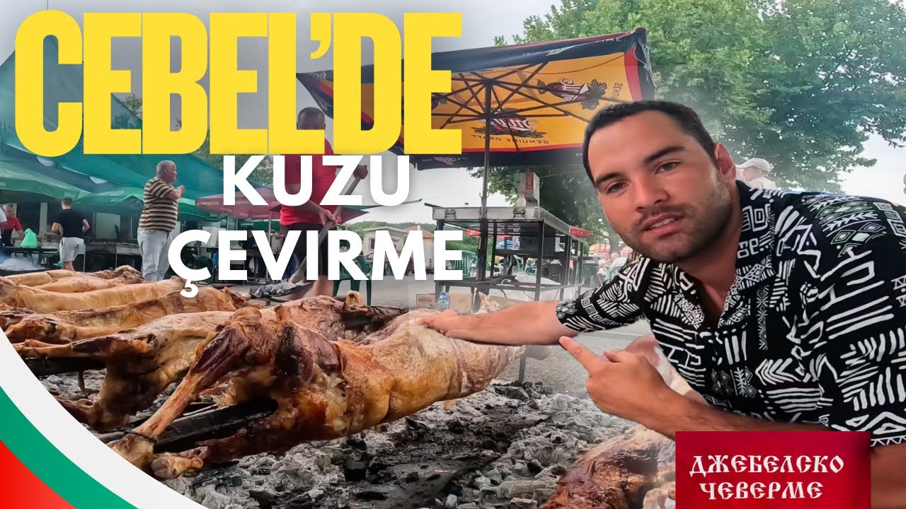 Cebel Panayırı 2025 | Bulgaristan’da Efsane Kuzu Çevirme ve Kebabçe! 🇧🇬🔥