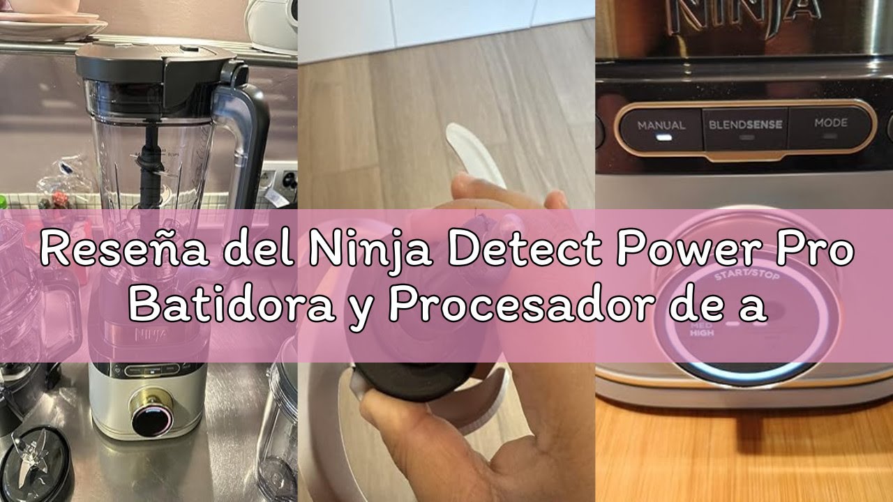 Reseña del Ninja Detect Power Pro Batidora y Procesador de alimentos 3 en 1 (1200W), 3 vasos de 700m