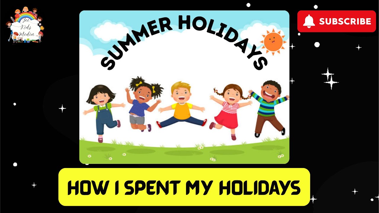 How I Spent My Holidays - Essay writing for Kids
