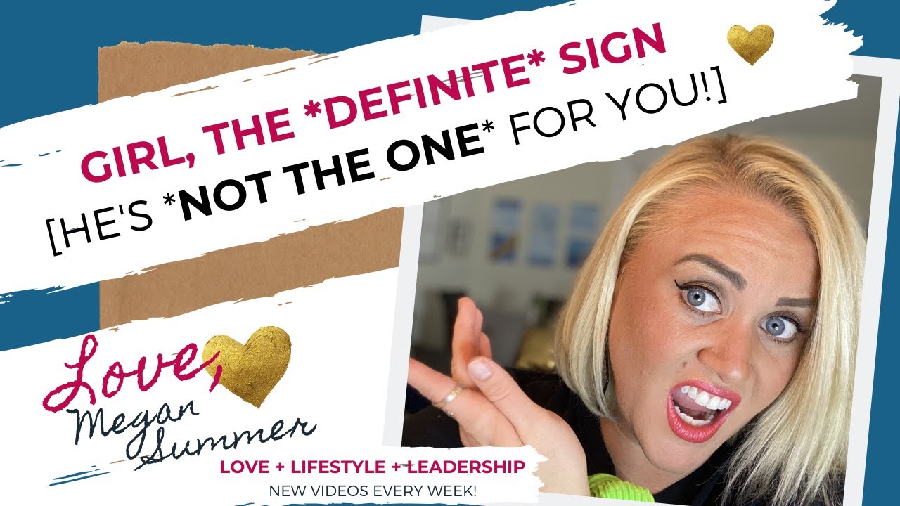 Girl, The *DEFINITE* Sign [He's *NOT THE ONE* For You!]