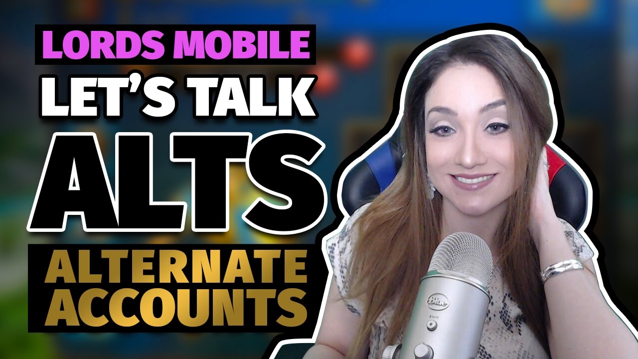 Lords Mobile - Let's Talk Alt Accounts & Help Me Decide