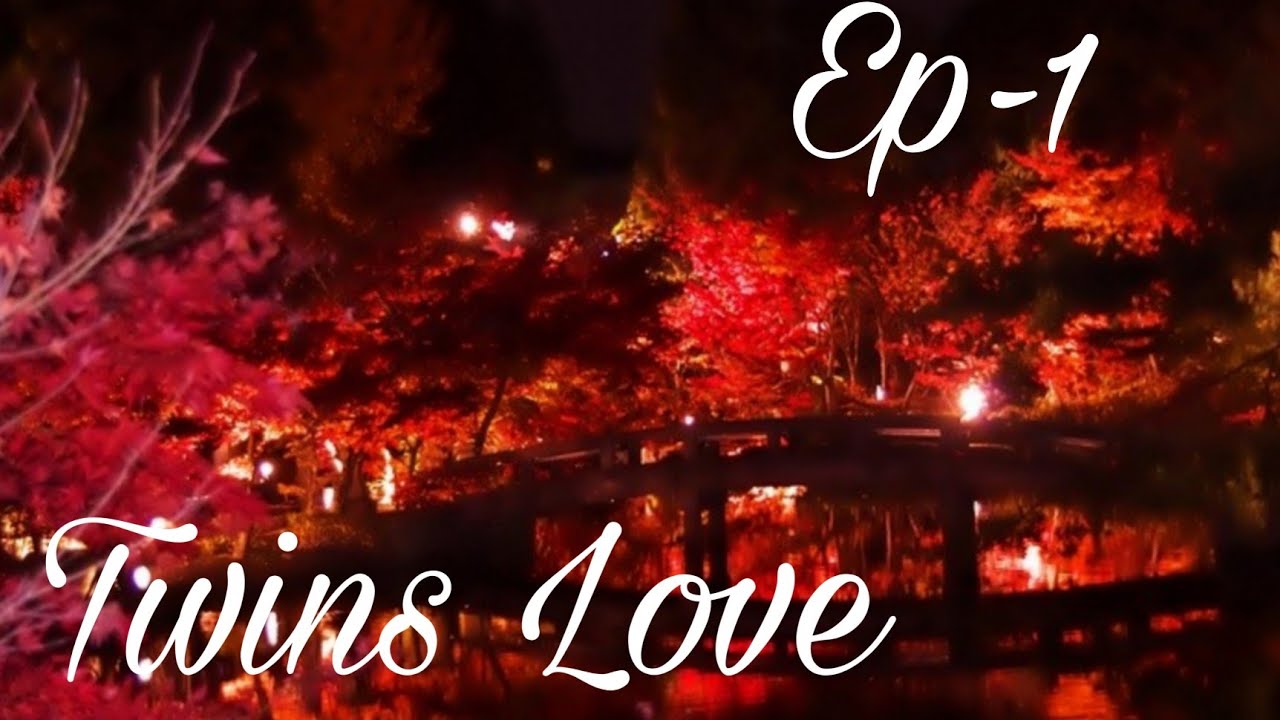 Ep-1 Twins Love (Re-upload)