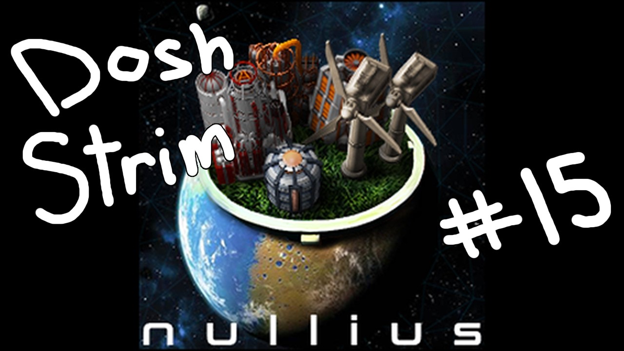 Dosh plays Nullius pt.15