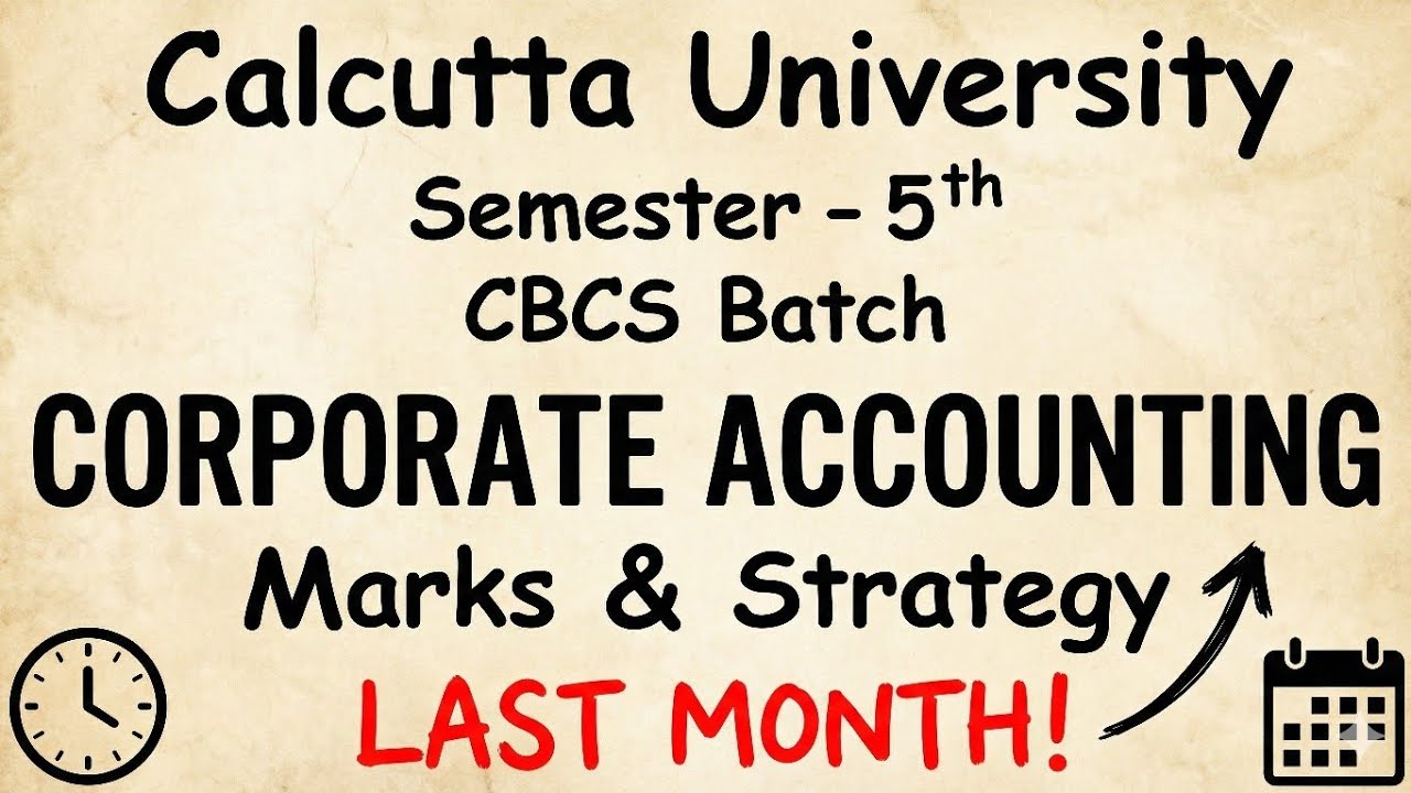 Corporate Accounting | Sem 5 CBCS Last Month Strategy | Calcutta University 
