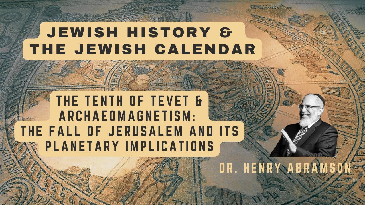 The Tenth of Tevet and Archaeomagnetism: The Fall of Jerusalem and its Planetary Implications