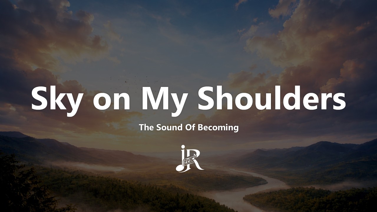 Sky on My Shoulders - The Sound of Becoming