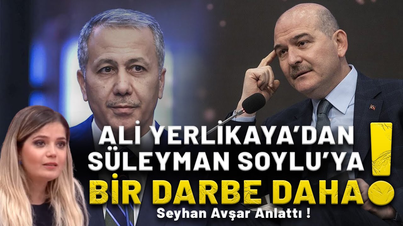 Ali Yerlikaya'dan Süleyman Soylu'ya bir darbe daha! Seyhan Avşar anlattı!
