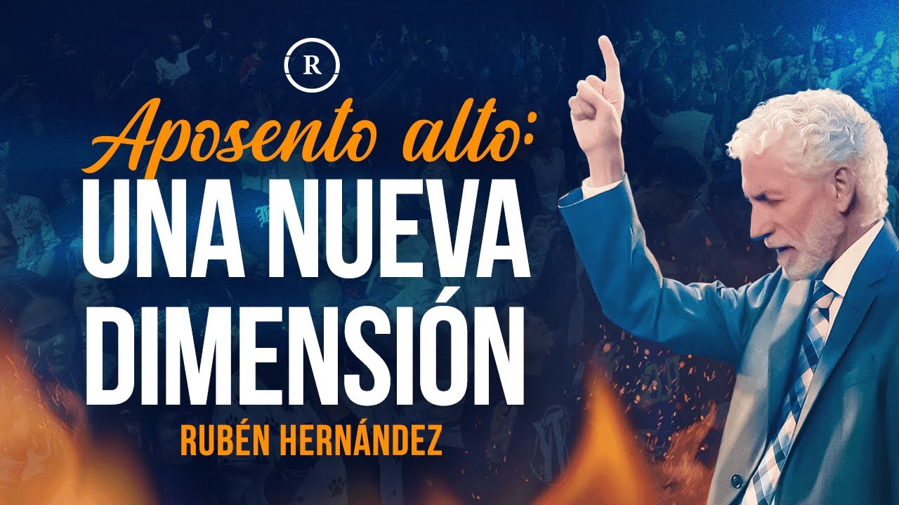 Aposento Alto: Una nueva Dimensión | Mensajes para la iglesia 2024 - Rubén Hernandez